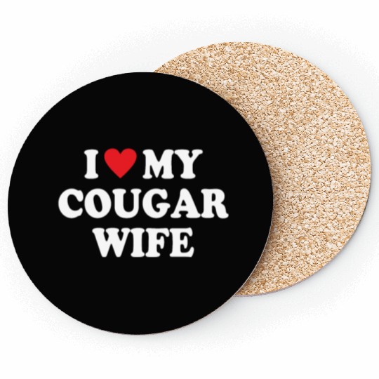I Love My Cougar Wife Coasters