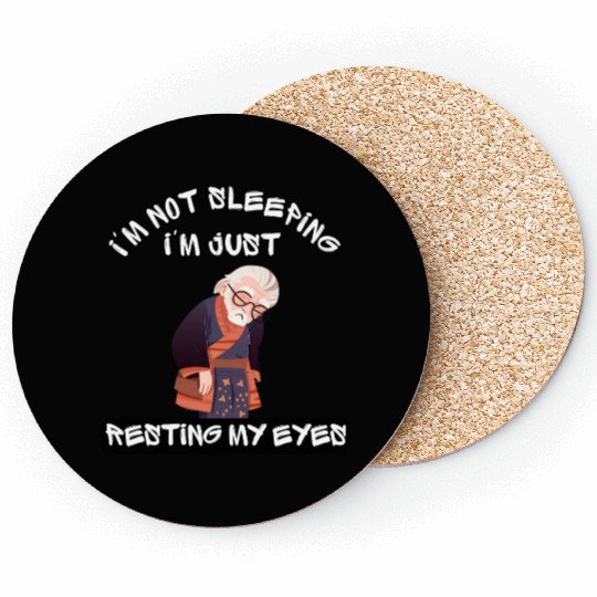 Im Not Sleeping Im Just Resting My Eyes Coasters
