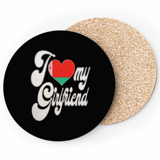 BelarusI Love My Belarusian Girlfriend Coasters