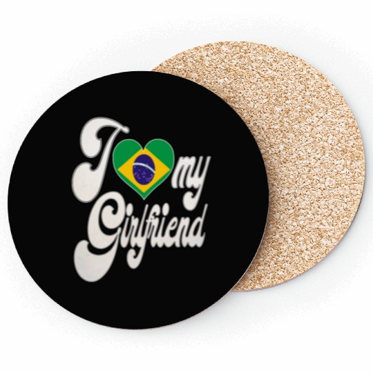 BrazilI Love My Brazilian Girlfriend Coasters