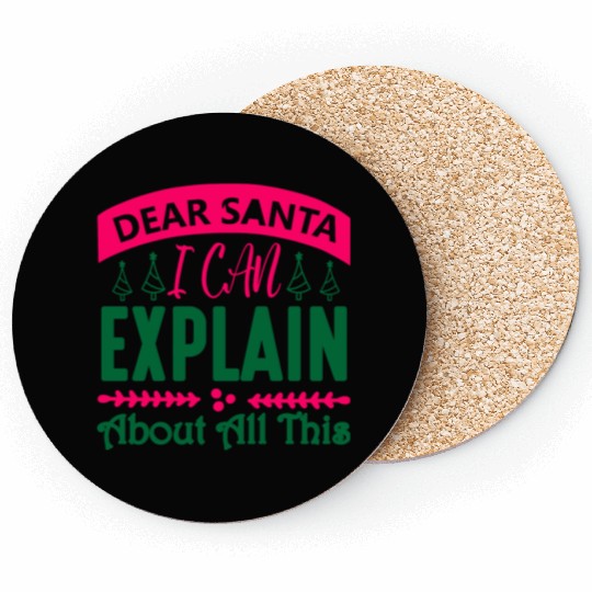Dear Santa I can Explain About All This Coasters