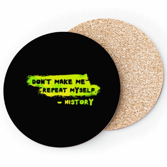 Funny History Teacher Sarcasm Repeat Myself Coasters