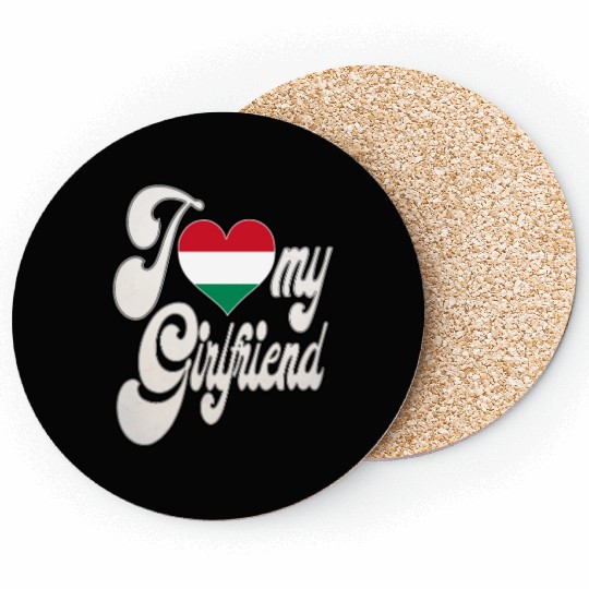 HungaryI Love My Hungarian Girlfriend Coasters