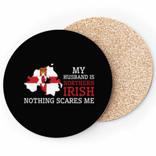 Nothing Scares Me My Wife Is Northern Irish Coasters