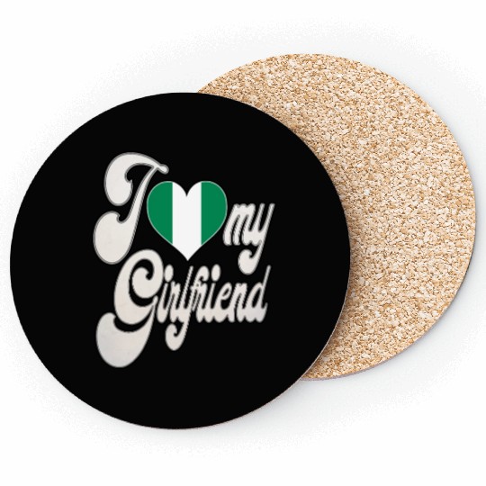 NigeriaI Love My Nigerian Girlfriend Coasters