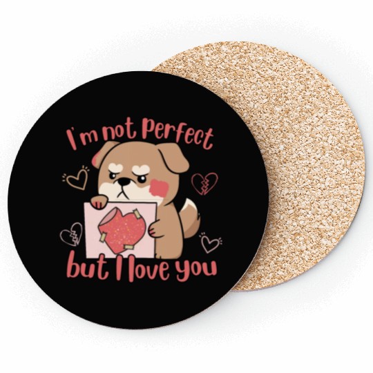 I'm Not Perfect But I Love You Coasters