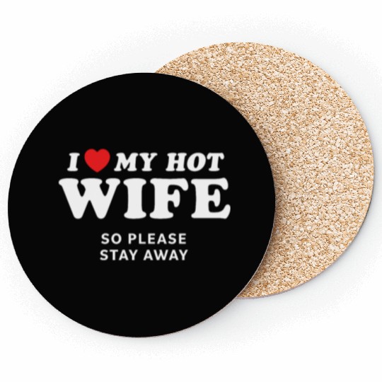 I Love My Wife So Please Stay Away Coasters