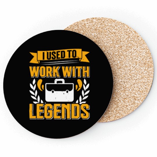 Retirement I Used to Work With Legends Farewell Coasters