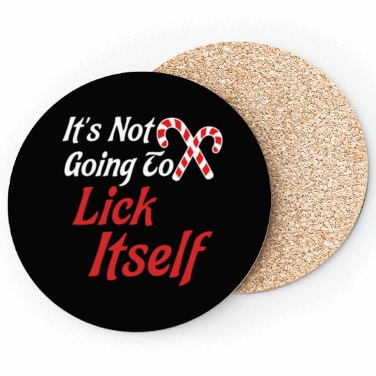 Funny Christmas It's Not Going To Lick ItSelf Coasters