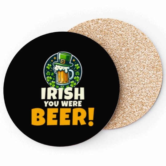 Irish You Were Beer: Funny St. Patrick's Day Coasters