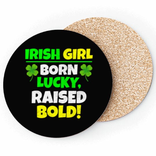 Born Lucky, Raised Bold Irish Girl St Patricks day Coasters