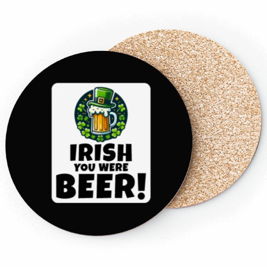 Irish You Were Beer: Funny St. Patrick's Day Coasters