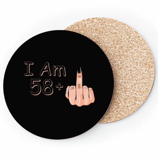 I Am 58 + 1 Middle Finger Coasters I Am 58 Plus,