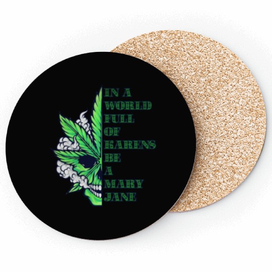 In a world full of Karens be a Mary Jane Coasters