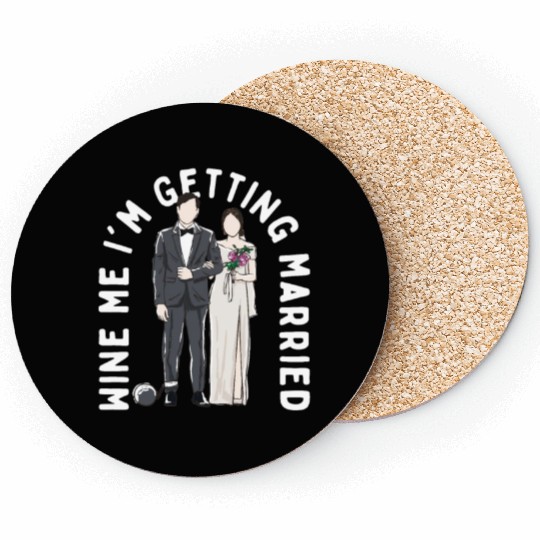 Wine Me Im Getting Married Engagement Wedding Enga Coasters