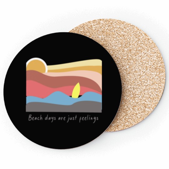 Beach Days are Just Feelings Coasters