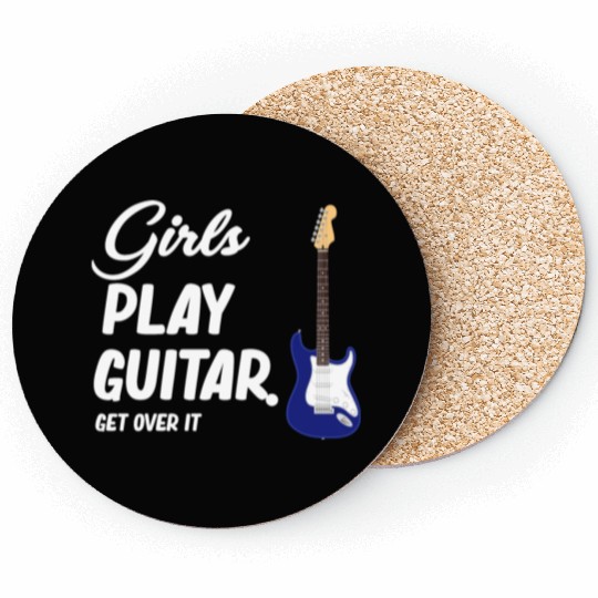 Girls Play Guitar. Get Over It. Female Guitarist Coasters