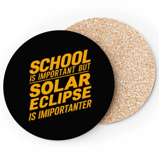 school is important but solar eclipse is important Coasters