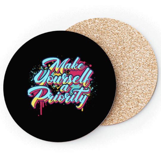 Make Yourself A Priority Inspirational Quote Graff Coasters