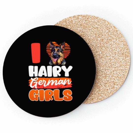 German Shepherd Dog I LOVE HAIRY GERMAN GIRLS Coasters