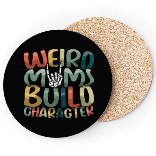 Weird Moms Build Character Happy Mother's Day Coasters