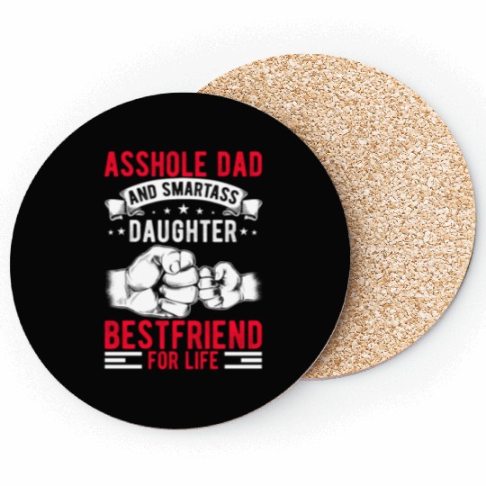 Asshole Dad And Smartass Daughter Best Friend Coasters