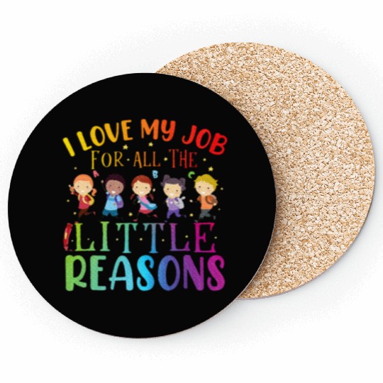 I Love My Job For All The Little Reasons Teaching Coasters