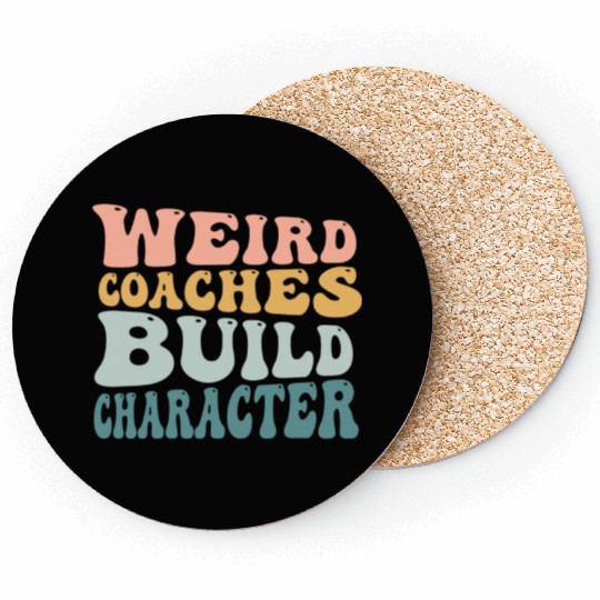 Weird Coaches Build Character Coach Coasters