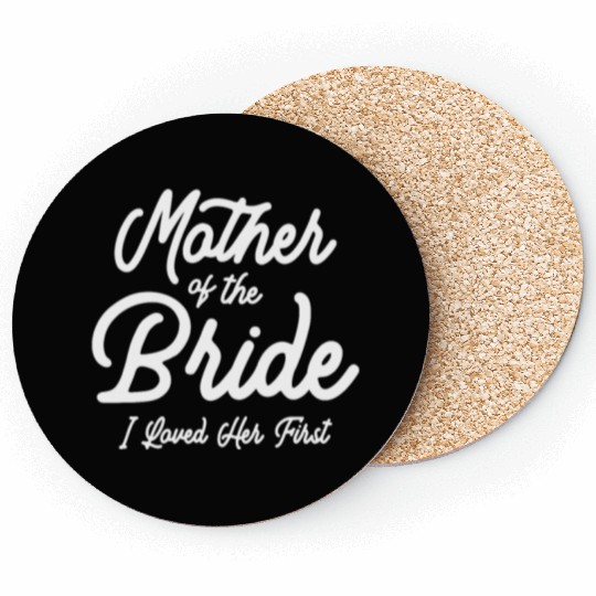Mother of the Bride - Loved Her First Coasters