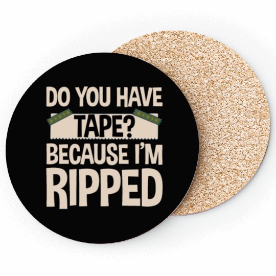 Do You Have Tape Because I'm Ripped 2 Coasters