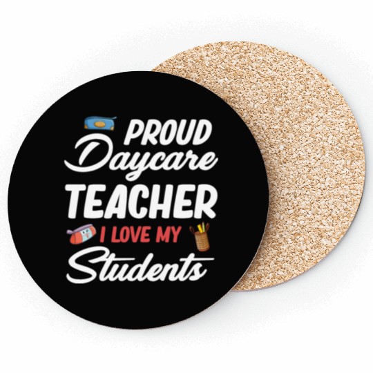 Proud Daycare Teacher I Love My Little Students Coasters