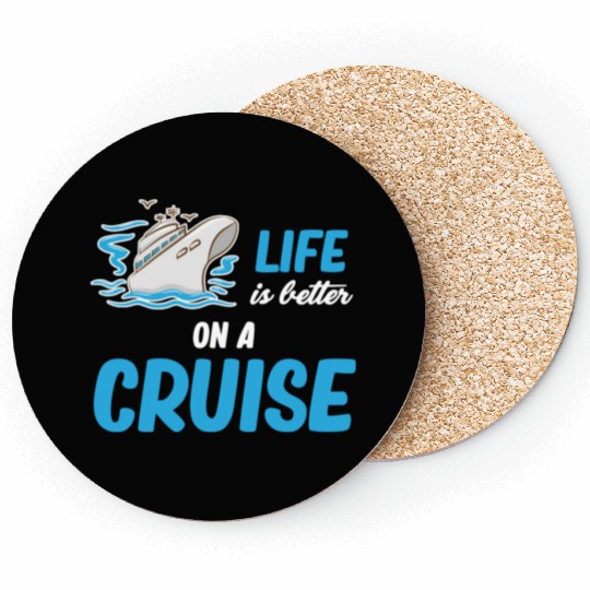 Life Is better On A Cruise Ship Cruising Sailing Coasters