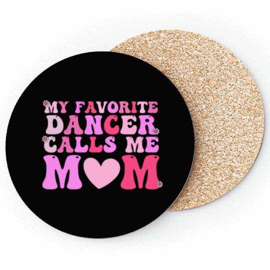 Dance Mom My Favorite Dancer Calls Me Mom Funny Mo Coasters