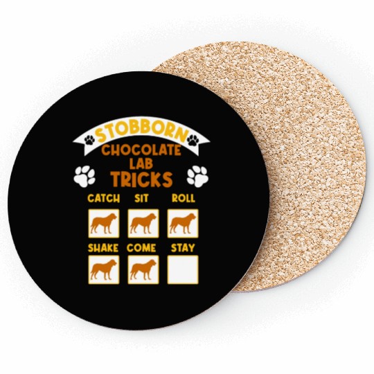 Brown Labrador STUBBORN CHOCOLATE LAB TRICKS Coasters