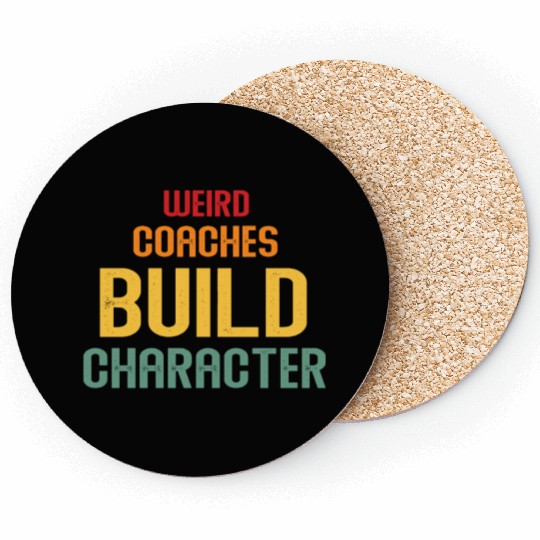 Weird Coaches Build Character Coach Coasters