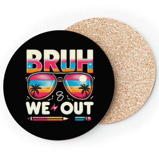 Bruh We Out Happy Last Day Of School Teachers Coasters