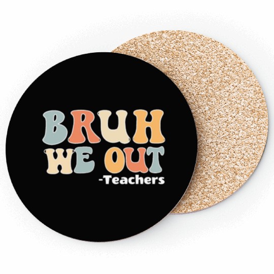 Bruh We Out Happy Last Day Of School Teacher Coasters