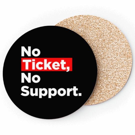 No Ticket No Support Work Job IT Admin Coasters