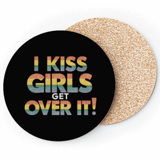 I Kiss Girls Get Over It Funny Lesbian Bisexual Coasters