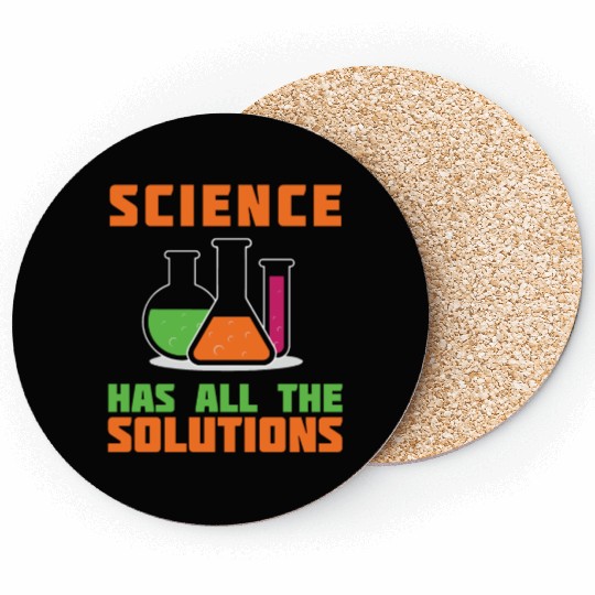SCIENCE HAS ALL THE SOLUTION Coasters