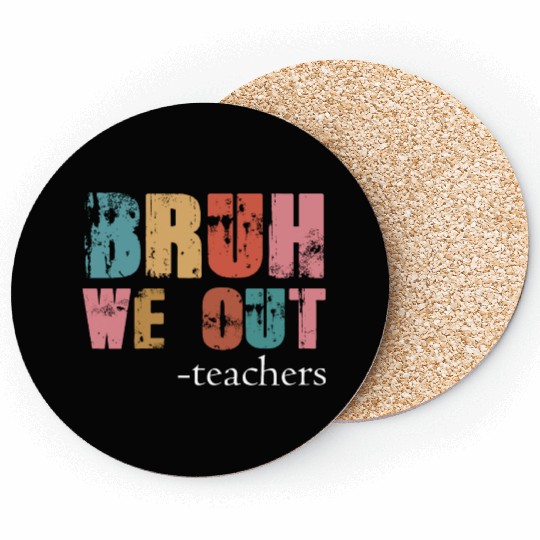 Bruh We Out Teachers Happy Last Day Of School Coasters