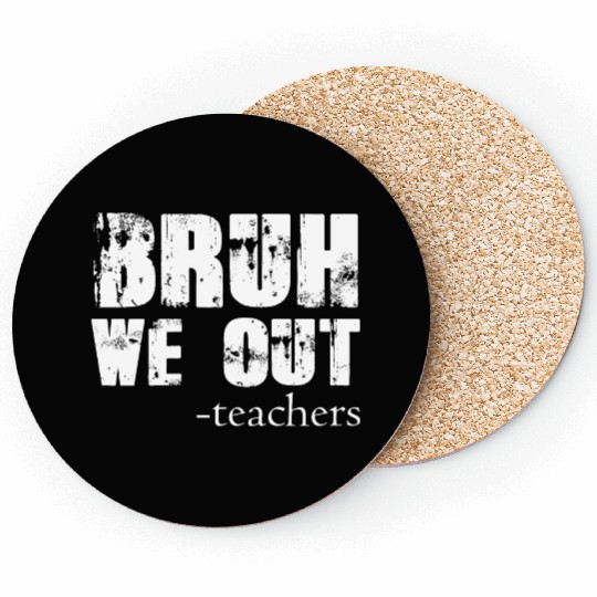 Bruh We Out Teachers Happy Last Day Of School Coasters