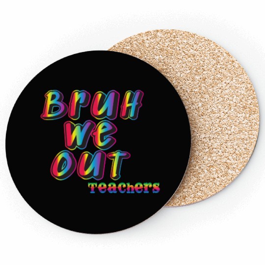 Bruh We Out Teachers Coasters