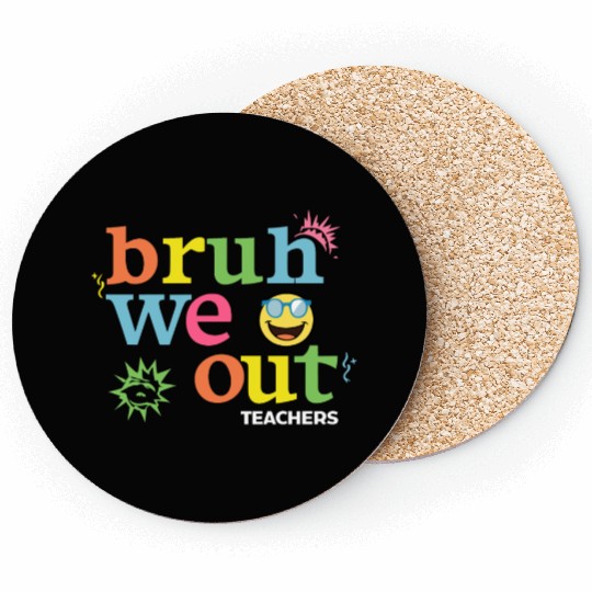 Bruh We Out Teachers Coasters