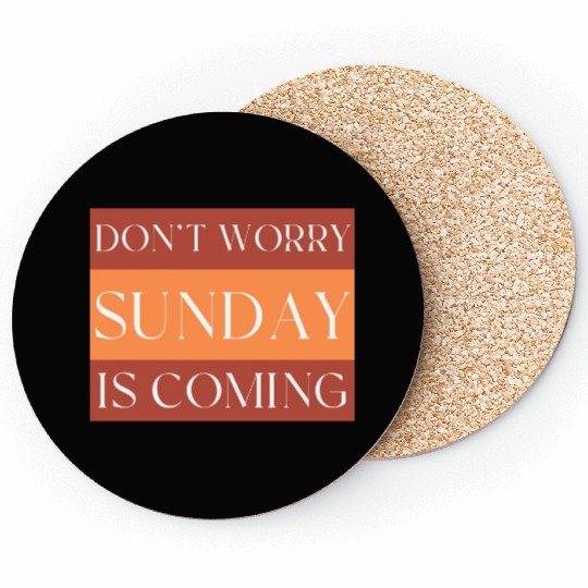 DON'T WORRY SUNDAY IS COMING Coasters