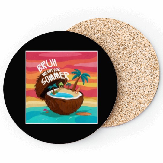 Bruh We Out For Summer end of school year teacher Coasters
