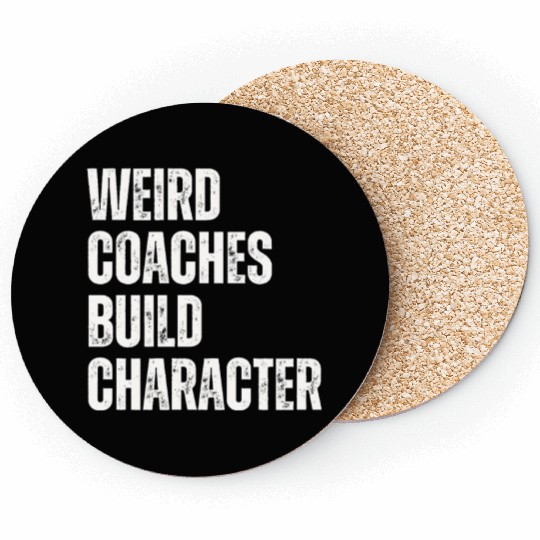Weird Coaches Build Character Coach Coasters