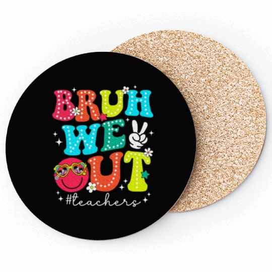 Bruh We Out Teachers End Of School Year Teacher Coasters