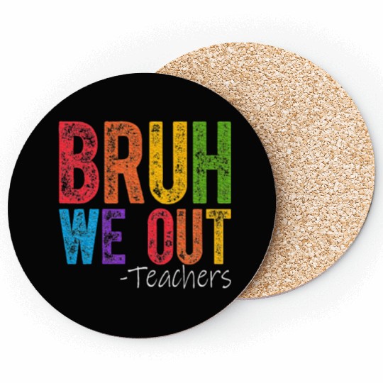 Bruh We Out Teachers End Of School Year Teacher Coasters