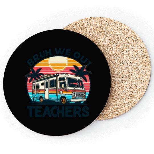 Bruh We Out Teachers Last Day Of School Teachers Coasters